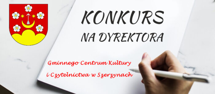 Miniaturka artykułu Konkurs na stanowisko Dyrektora Gminnego Centrum Kultury i Czytelnictwa w Szerzynach